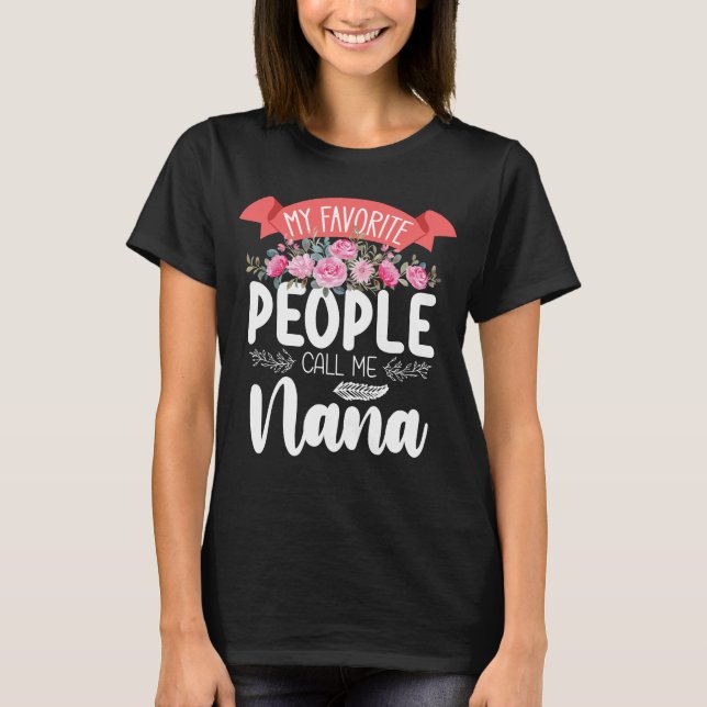 My Favourite People Call Me Nana Mother's Day T-Shirt (Front)