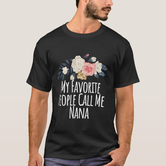 My Favourite People Call Me Nana Mum Floral T-Shirt (Front)