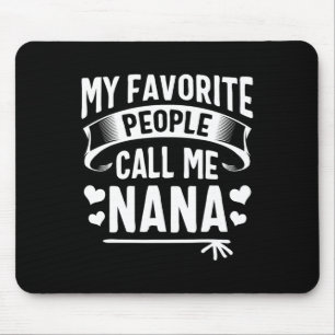 My Favourite People Call Me Nana Shirt Cute Mother Mouse Mat