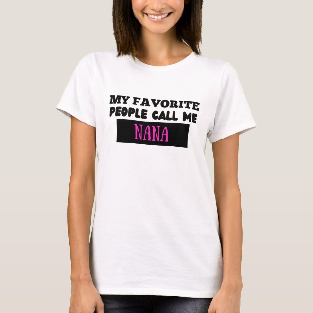 My Favourite People Call Me NaNa T-Shirt (Front)