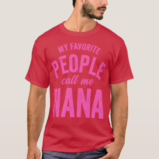 My Favourite People Call Me NanaPink T-Shirt