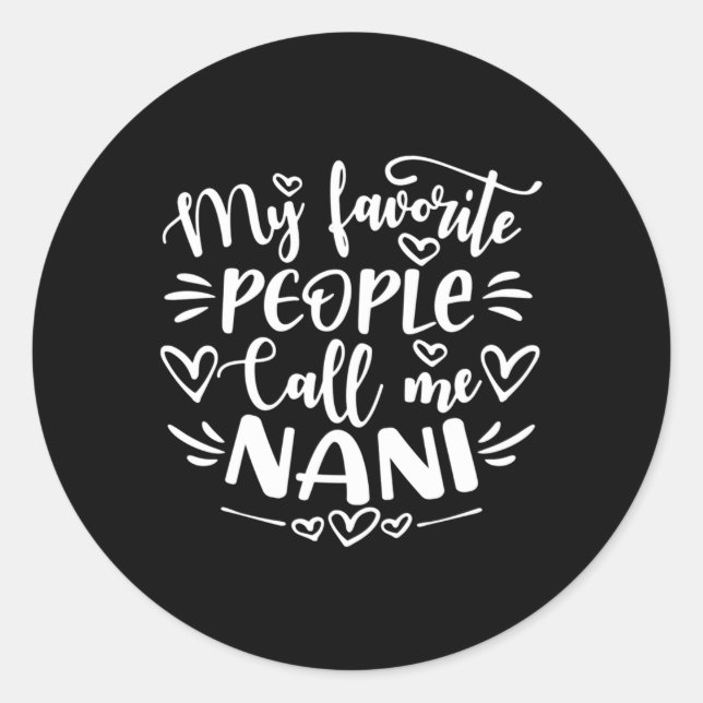 My Favourite People Call Me Nani Mother'S Day Classic Round Sticker (Front)