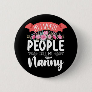 My Favourite People Call Me Nanny Mother's Day 6 Cm Round Badge