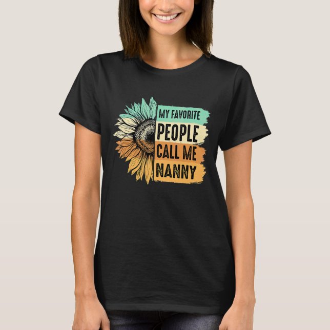 My Favourite People Call Me Nanny Sunflower Mother T-Shirt (Front)