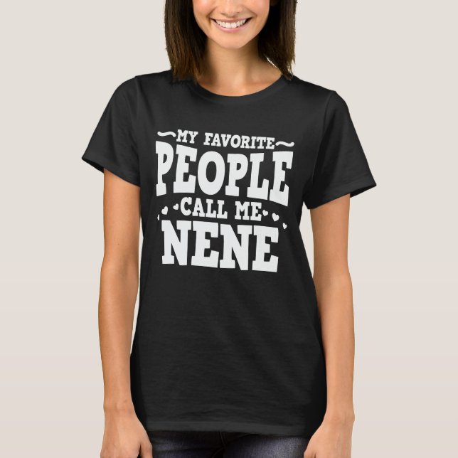 My Favourite People Call Me Nene Funny Grandma Gif T-Shirt (Front)