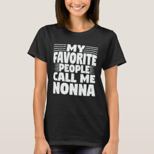 My Favourite People Call Me Nonna Funny Grandma T-Shirt