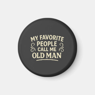 My Favourite People call Me Old Man Grandpa Magnet