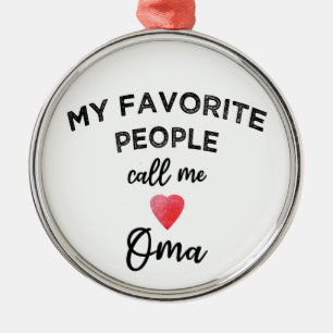 My Favourite People Call Me Oma German Grandma Gra Metal Tree Decoration