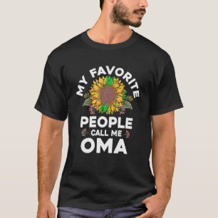 My Favourite People Call Me Oma Mothers Day Funny  T-Shirt