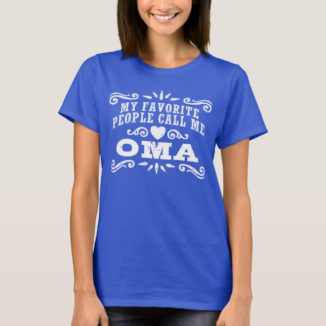 My Favourite People Call Me Oma T-Shirt (Front)