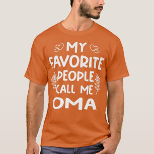 My Favourite People Call Me Oma Tee Womens and Men