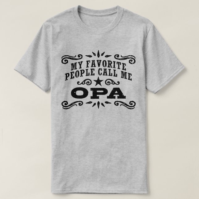 My Favourite People Call Me Opa T-Shirt (Design Front)