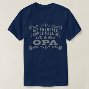 My Favourite People Call Me Opa T-Shirt
