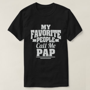 My Favourite People Call Me Pap Funny Grandpa Gift T-Shirt
