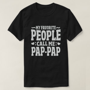 My Favourite People Call Me Pap-Pap Funny Grandpa T-Shirt