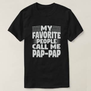 My Favourite People Call Me Pap-Pap Funny Grandpa T-Shirt