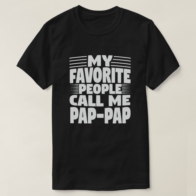 My Favourite People Call Me Pap-Pap Funny Grandpa T-Shirt (Design Front)