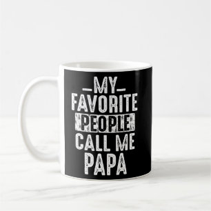 My Favourite People Call Me Papa   For Dad Papa 1  Coffee Mug