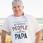 My Favourite People Call Me Papa Personalised  T-Shirt<br><div class="desc">My Favourite People Call Me Papa Personalised Shirt - This heartwarming design blends playful typography with rustic, earthy colours to create a sentimental yet stylish statement piece for every proud Papa. Featuring a mix of bold and script fonts, it emphasises the phrase “My Favourite People Call Me Papa” in a...</div>