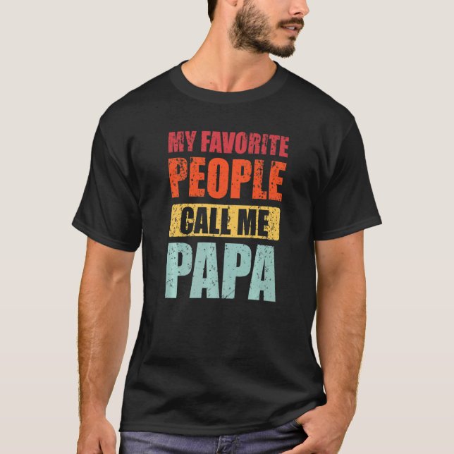 My Favourite People Call Me Papa Retro  Dad Father T-Shirt (Front)