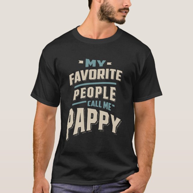 My Favourite People Call Me Pappy - Father Grandpa T-Shirt (Front)