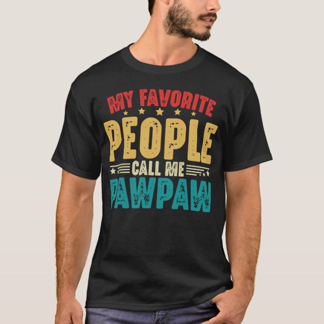 My Favourite People Call Me Pawpaw Father's Day T-Shirt (Front)