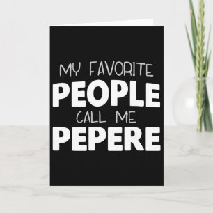 My Favourite People Call Me Pepere Funny Cool  Card