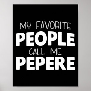 My Favourite People Call Me Pepere Funny Cool  Poster