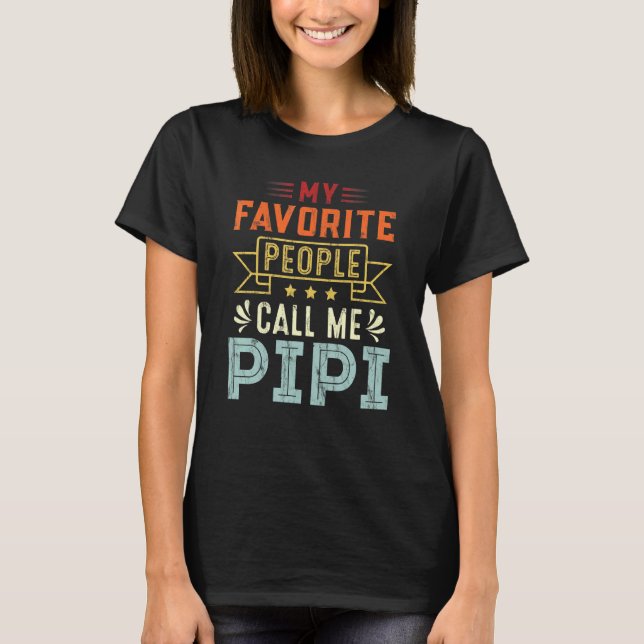 My Favourite People Call Me Pipi Retro  Father's D T-Shirt (Front)