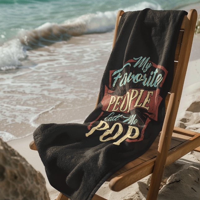 My Favourite People Call Me Pop Fathers Day Beach Towel (Favorite People Call Me Pops Beach Towel)