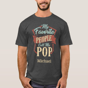 My Favourite People Call Me Pop Fathers Day Custom T-Shirt