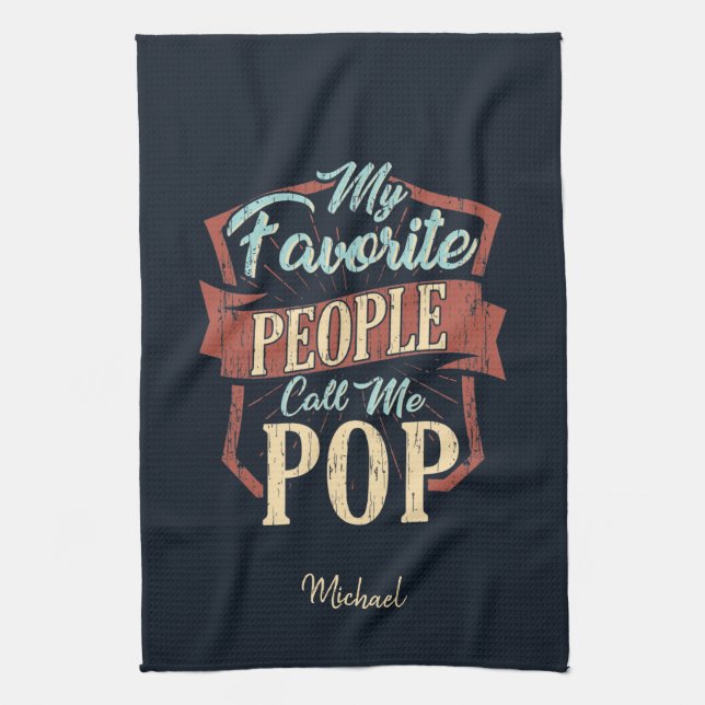 My Favourite People Call Me Pop Fathers Day Custom Tea Towel (Vertical)