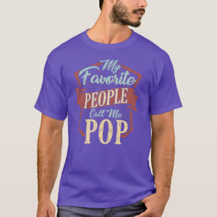 My Favourite People Call Me Pop Fun Dad Birthday T-Shirt