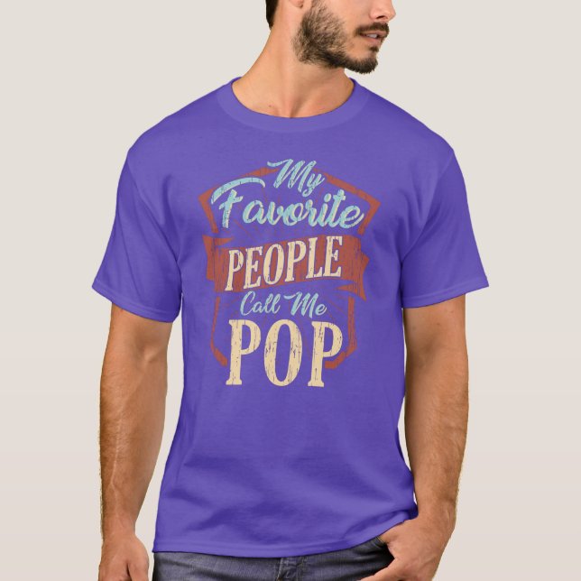 My Favourite People Call Me Pop Fun Dad Birthday T-Shirt (Front)