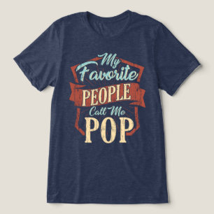 My Favourite People Call Me Pop Fun Dad Tri-Blend Shirt