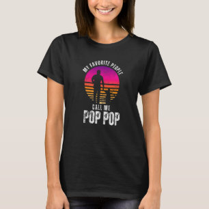 My favourite people call me Pop Pop Father Dad T-Shirt