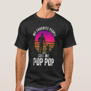 My favourite people call me Pop Pop Father Dad T-Shirt