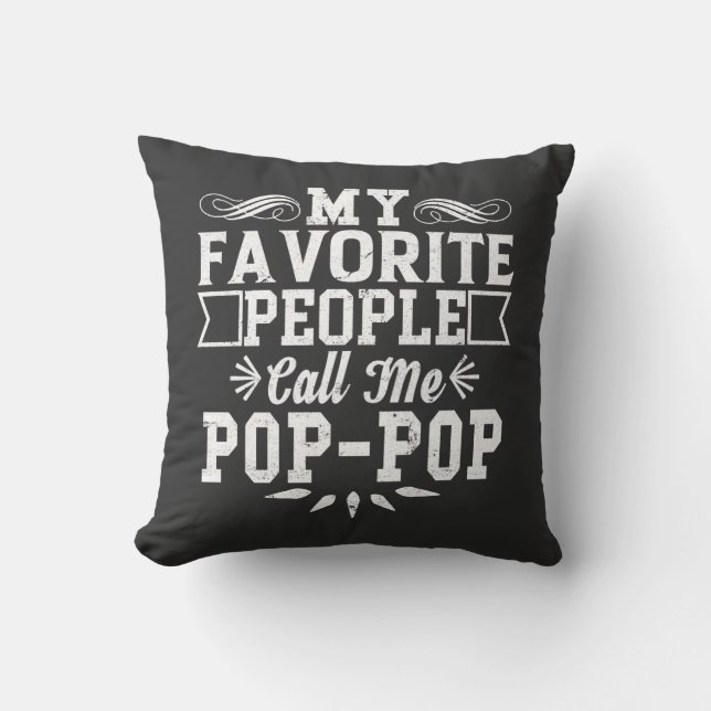 My Favourite People Call Me Pop-Pop Father's Day T Cushion (Front)