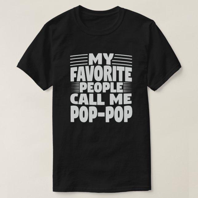 My Favourite People Call Me Pop-Pop Funny Grandpa  T-Shirt (Design Front)