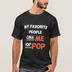My Favourite People Call Me Pop Pop T-Shirt