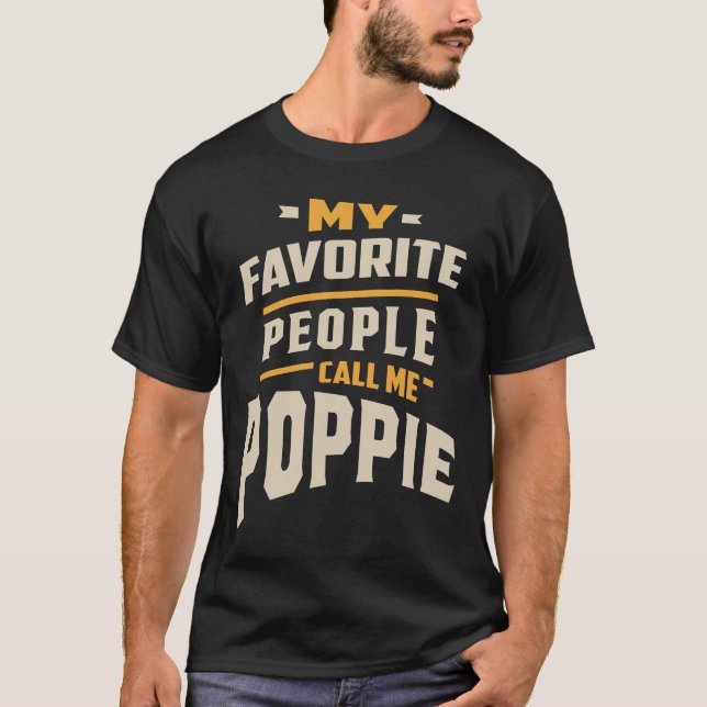 My Favourite People Call Me Poppie - Father Grandp T-Shirt (Front)