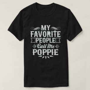 My Favourite People Call Me Poppie - Funny Gift T-Shirt