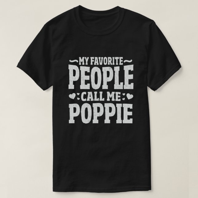 My Favourite People Call Me Poppie Funny Grandpa T-Shirt (Design Front)