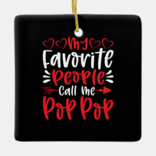 My Favourite People Call Me Poppop Ceramic Ornament