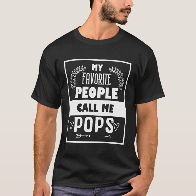 My Favourite People Call Me Pops Father'S Day For  T-Shirt (Front)