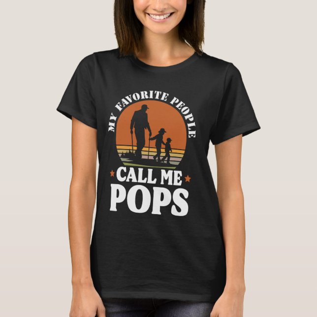 My Favourite People Call Me Pops Funny Pop Pop Gra T-Shirt (Front)