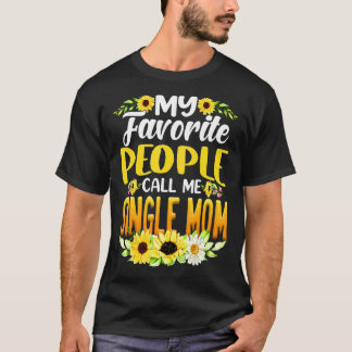 My Favourite People Call Me Single Mum Sunflower M T-Shirt