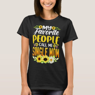 My Favourite People Call Me Single Mum Sunflower M T-Shirt