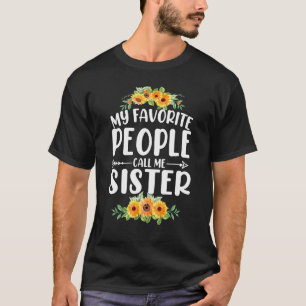 My Favourite People Call Me Sister Sunflower Mothe T-Shirt