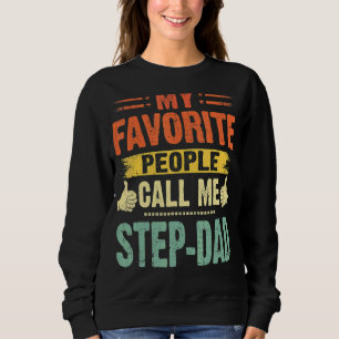 My Favourite People Call Me Step Dad Vintage Fathe Sweatshirt